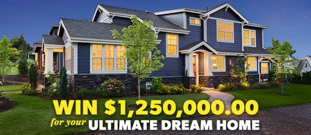 Win $1.25 Million For Your Dream Home
